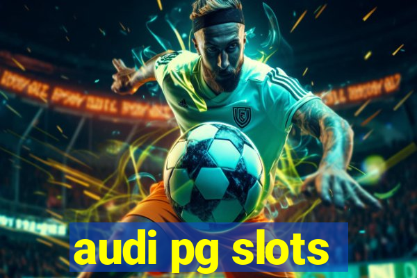 audi pg slots